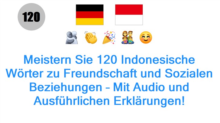 Meistern Sie 120 Indonesische Wörter zu Freundschaft und Sozialen Beziehungen – Mit Audio und Ausführlichen Erklärungen!